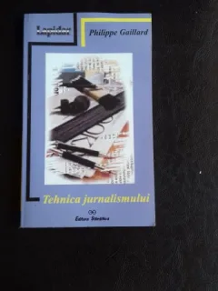 TEHNICA JURNALISMULUI - PHILIPPE GAILLARD