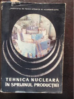 TEHNICA NUCLEARA IN SPRIJINUL PRODUCTIEI