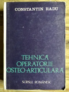 TEHNICA OPERATORIE OSTEO-ARTICULARA - CONSTANTIN RADU