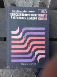 TEHNICA SUDARII PRIN TOPIRE A METALELOR SI UTILAJELOR - ILIE ECHIM