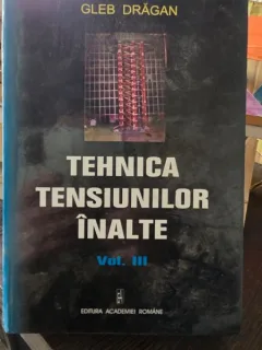 Tehnica Tensiunilor Inalte - Gleb Dragan volumul III
