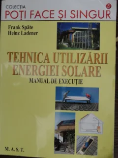 Tehnica utilizarii energiei solare - Frank Spate