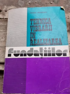 TEHNICA VIBRARII IN REALIZAREA FUNDATIILOR - MARIN PAUNESCU