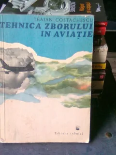 TEHNICA ZBORULUI IN AVIATIE - TRAIAN COSTACHESCU