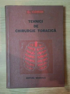 TEHNICI DE CHIRURGIE TORACICA VOL I DE C. COMAN , 1979