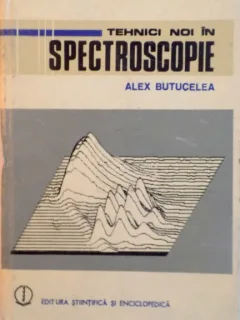 TEHNICI NOI IN SPECTROSCOPIE de ALEX BUTUCELEA, 1984