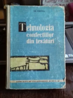 TEHNOLOGIA CONFECTIILOR DIN TESATURI - GH. CIONTEA
