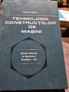 Tehnologia constructiilor de masini - Gherman Draghici