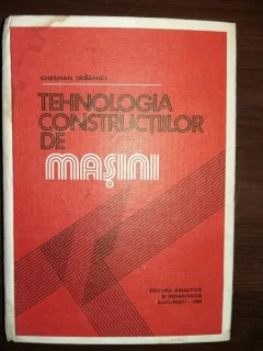 TEHNOLOGIA CONSTRUCTIILOR DE MASINI - GHERMAN DRAGHICI