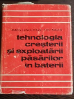 TEHNOLOGIA CRESTERII SI EXPLOATARII PASARILOR IN BATERII