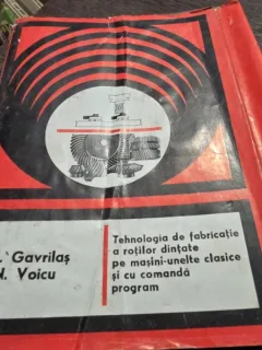 Tehnologia de fabricatie a rotilor dintate pe masini unelte clasice si cu comanda program - I. Gavrilas