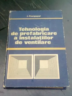 TEHNOLOGIA DE PREFABRICARE A INSTALATIILOR DE VENTILARE - I. FRANGOPOL