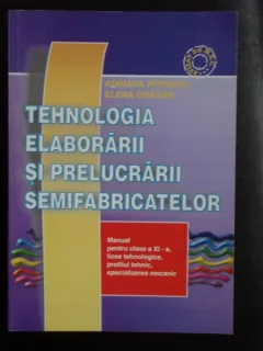 TEHNOLOGIA ELABORARII SI PRELUCRARII SEMIFABRICATELOR