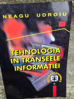 Tehnologia in transeele informatiei - Neagu Udroiu
