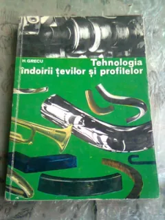 TEHNOLOGIA INDOIRII TEVILOR SI PROFILELOR - H. GRECU