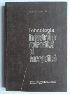 Tehnologia industriilor extractiva si energetica - Dobrescu