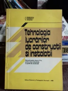 TEHNOLOGIA LUCRARILOR DE CONSTRUCTII SI INSTALATII - I. FRANGOPOL