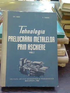 Tehnologia prelucrarii metalelor prin aschiere - Gh. Biber   vol.1