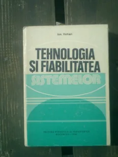Tehnologia si fiabilitatea sistemelor  -Ion Hohan