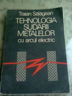 TEHNOLOGIA SUDARII METALELOR CU ARCUL ELECTRIC - TRAIAN SALAGEAN