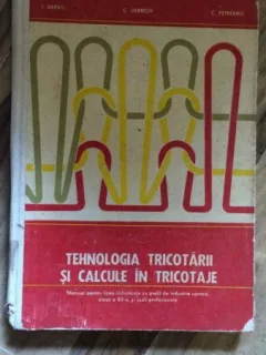 TEHNOLOGIA TRICOTARII SI CALCULE IN TRICOTAJE, DE I. BARBU