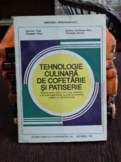TEHNOLOGIE CULINARA, DE COFETARIE SI PATISERIE - GABRIELA PIRJOL
