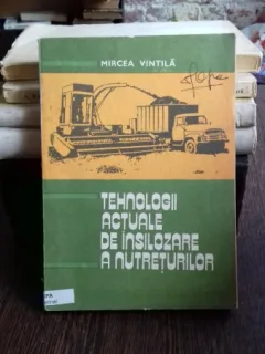 TEHNOLOGII ACTUALE DE INSILOZARE A NUTRETURILOR - MIRCEA VINTILA