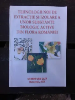 TEHNOLOGII NOI DE EXTRACTIE SI IZOLARE A UNOR SUBSTANTE BIOLOGIC ACTIVE DIN FLORA ROMANIEI