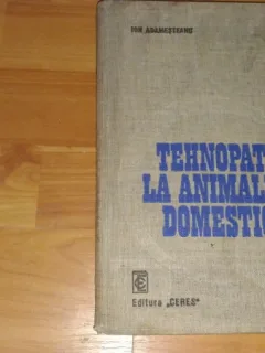 TEHNOPATII LA ANIMALELE DOMESTICE - ION ADAMESTEANU