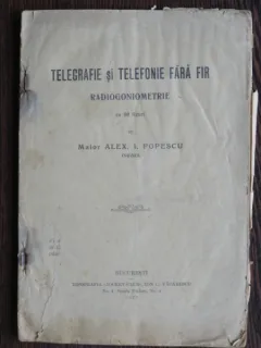 TELEGRAFIE SI TELEFONIE FARA FIR. RADIOGONIOMETRIE - ALEX I. POPESCU