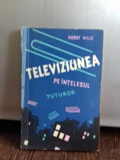 TELEVIZIUNEA PE INTELESUL TUTUROR - HORST HILLE
