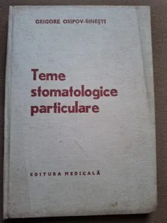 TEME STOMATOLOGICE PARTICULARE - GRIGORE OSIPOV SINESTI
