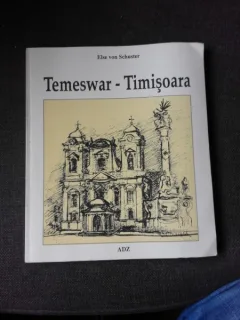 TEMESWAR-TIMISOARA - ELSE VON SCHUSTER, ILUSTRATII DE LIA POPESCU, editia 1996