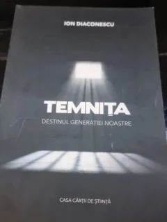 Temnita. Destinul generatiei noastre - Ion Diaconescu