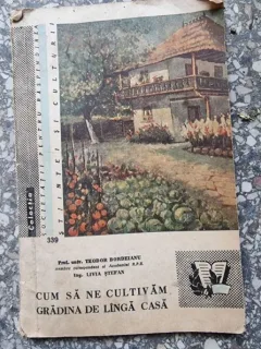 Teodor Bordeianu - Cum sa ne cultivam gradina de langa casa