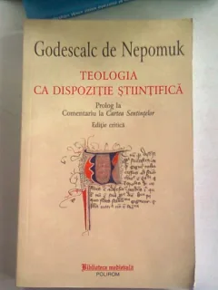 TEOLOGIA CA DISPOZITIE STIINTIFICA - GODESCALC DE NEPOMUK