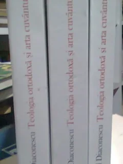 TEOLOGIA ORTODOXA SI ARTA CUVANTULUI - MIHAIL DIACONESCU 3 VOLUME