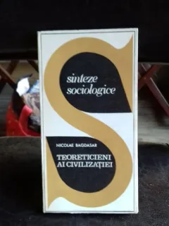 TEORETICIENI AI CIVILIZATIEI - NICOLAE BAGDASAR