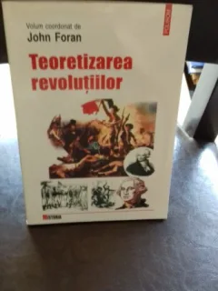 TEORETIZAREA REVOLUTIILOR - JOHN FORAN