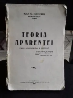 TEORIA APARENTEI. STUDIUL JURISPRUDENTIAL SI DOCTRINAL - IOAN G. GRIGORIU