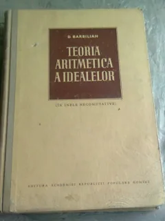 TEORIA ARITMETICA A IDEALELOR - D. BARBILIAN