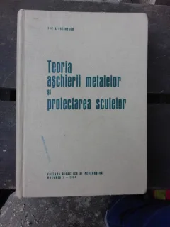 TEORIA ASCHIERII METALELOR SI PROIECTAREA SCULELOR - ION B. LAZARESCU