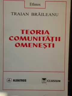 Teoria Comunitatii Omenesti - Traian Braileanu