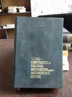 TEORIA - CONSTRUCTIA SI CALCULUL MOTOARELOR PENTRU AUTOVEHICULE RUTIERE - B. GRUNWALD