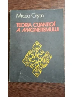 Teoria cuantica a magnetismului - Mircea Crisan