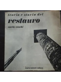 TEORIA E STORIA DEL RESTAURO - CARLO CESCHI