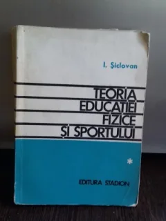 TEORIA EDUCATIEI FIZICE SI SPORTULUI - I. SICLOVAN  VOL.1