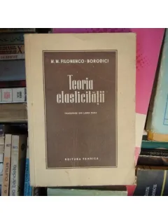 Teoria elasticitatii , M.M. Filonenco - Borodici , 1952