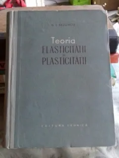 TEORIA ELASTICITATII SI PLASTICITATII - N.I. BEZUHOV
