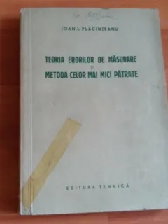 TEORIA ERORILOR DE MASURARE SI METODA CELOR MAI MICI PATRATE-IOAN I. PLACINTEANU